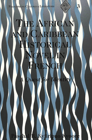 The African And Caribbean Historical Novel In French: A Quest For Identity (Francophone Cultures And Literatures),Used