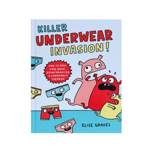 Killer Underwear Invasion!: How To Spot Fake News, Disinformation & Conspiracy Theories