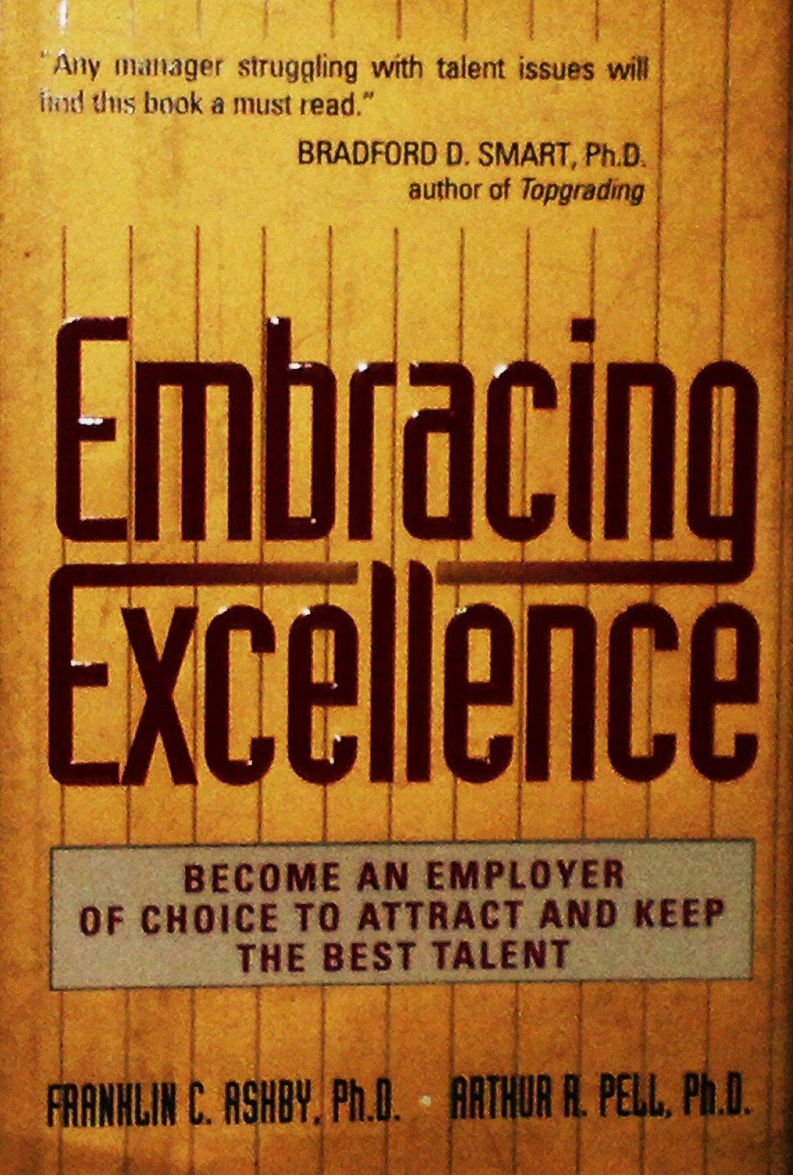 Embracing Excellence: Become the Employer of Choice to Attract and Keep the Best Talent,Used