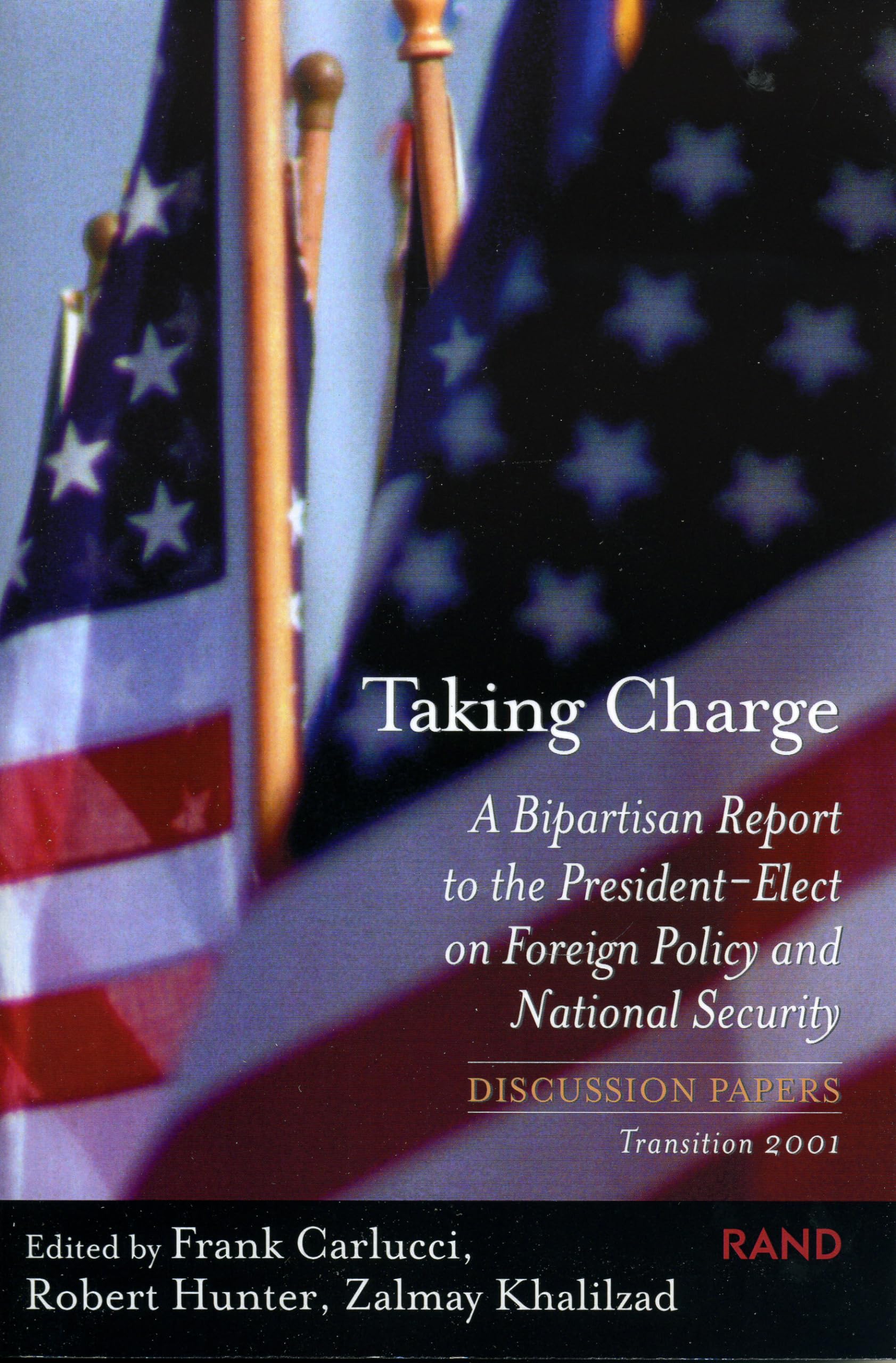 Taking Charge: A Bipartisan Report To The Presidentelect On Foreign Policy And National Security Transition,Used
