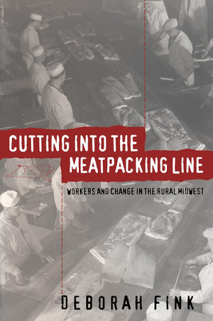 Cutting Into the Meatpacking Line: Workers and Change in the Rural Midwest (Studies in Rural Culture),Used