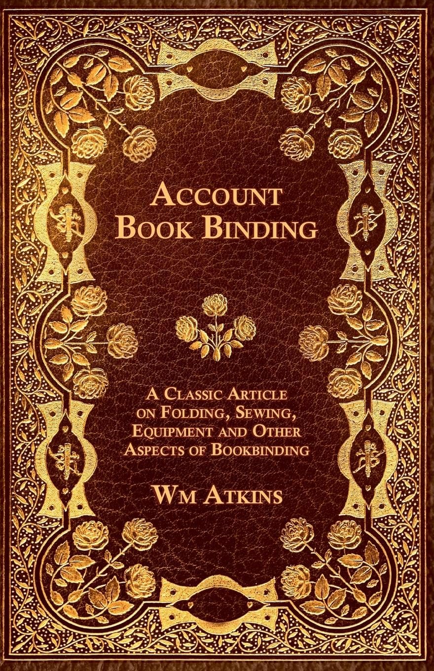 Account Book Binding  A Classic Article On Folding, Sewing, Equipment And Other Aspects Of Bookbinding,Used
