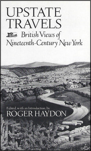 Upstate Travels: British Views of NineteenthCentury New York,Used