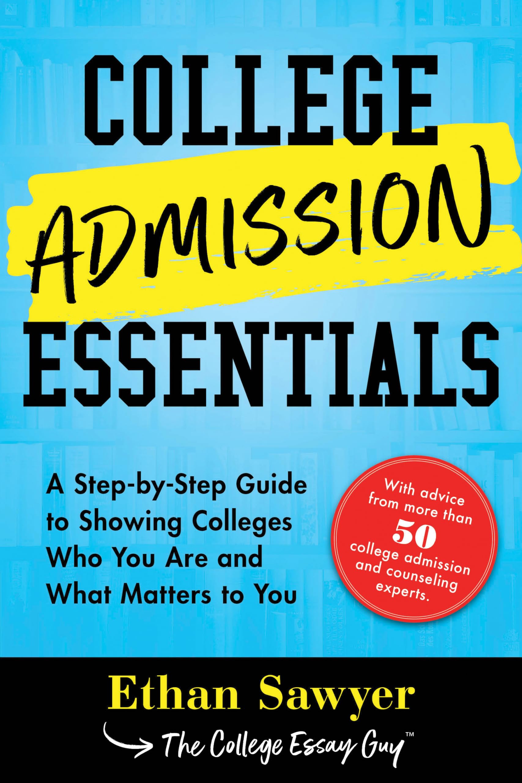 College Admission Essentials: A StepbyStep Guide to Showing Colleges Who You Are and What Matters to You,Used