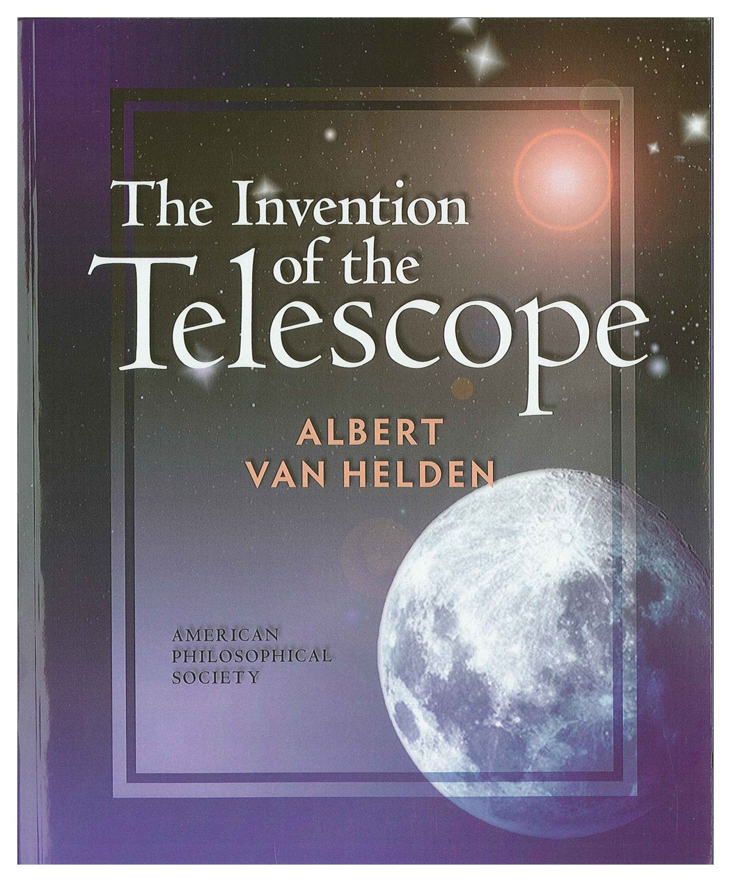 Invention of the Telescope: Transactions, American Philosophical Society (vol. 67, part 4) (Transactions of the American Philoso,Used