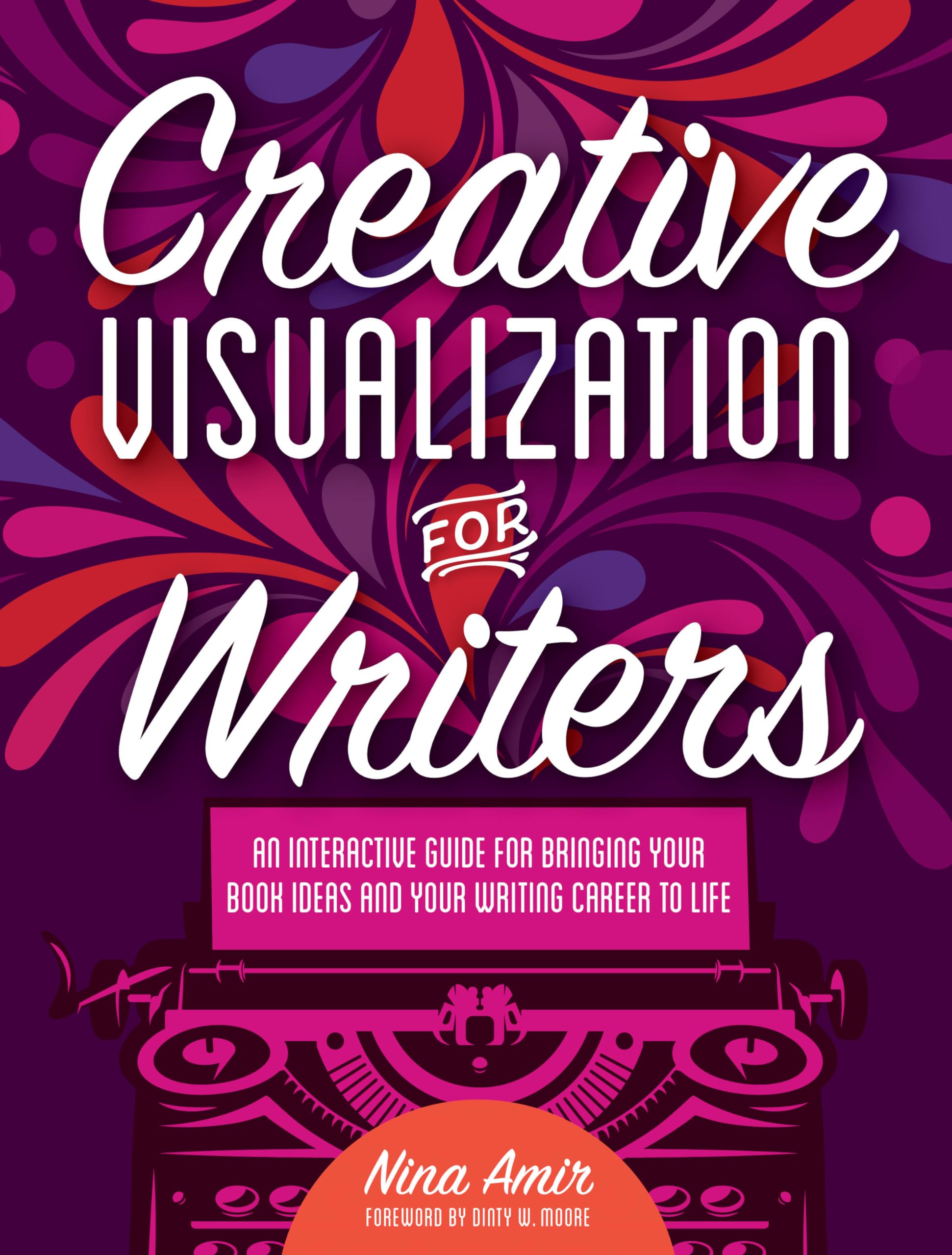 Creative Visualization for Writers: An Interactive Guide for Bringing Your Book Ideas and Your Writing Career to Life,Used