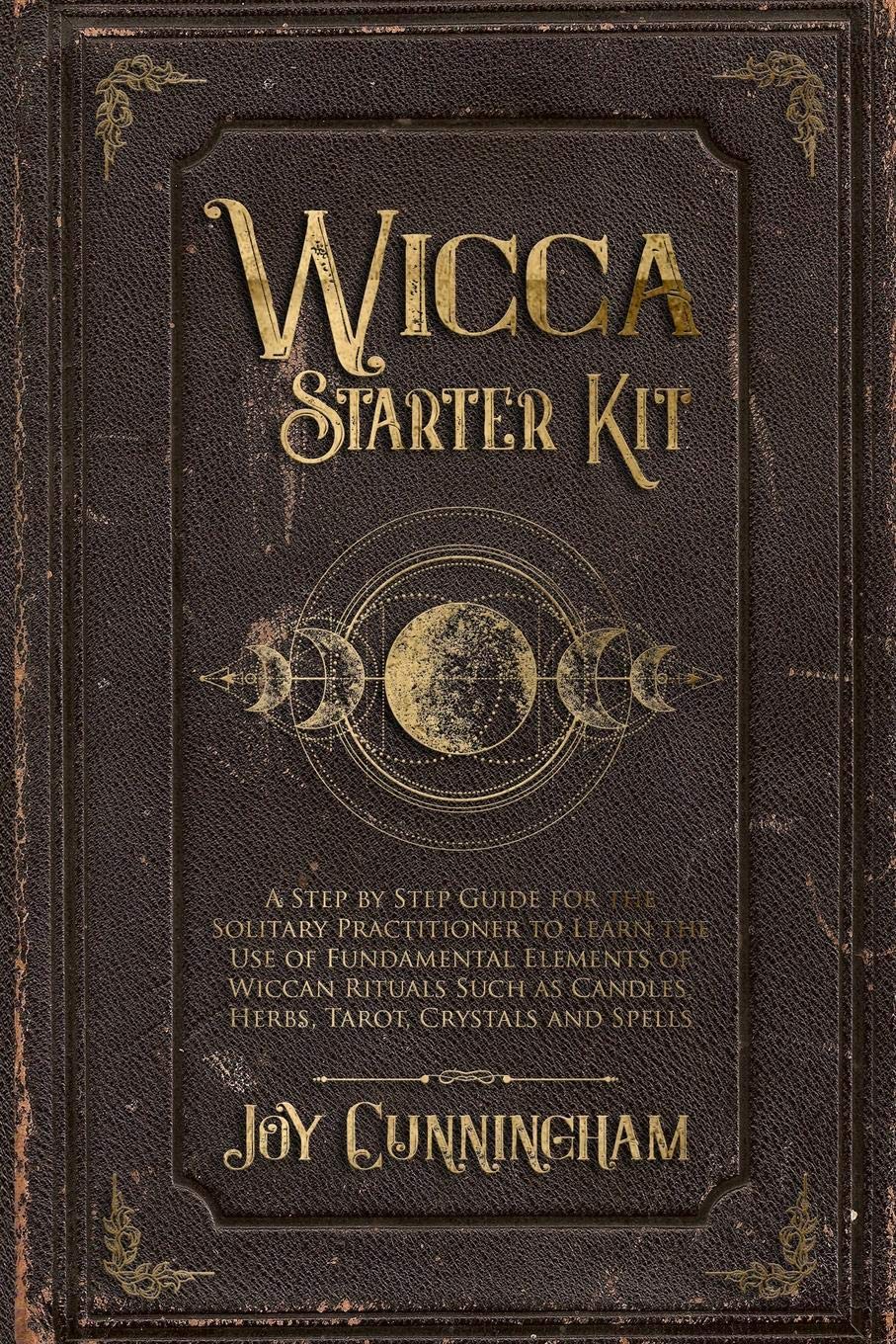 Wicca Starter Kit: A Step by Step Guide for the Solitary Practitioner to Learn the Use of Fundamental Elements of Wiccan Rituals,Used