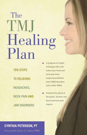 The Tmj Healing Plan: Ten Steps To Relieving Headaches, Neck Pain And Jaw Disorders (Positive Options For Health),New