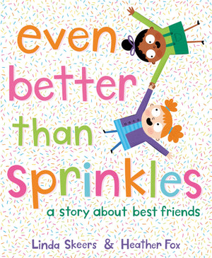 Even Better Than Sprinkles: A Story About Best Friends,Used