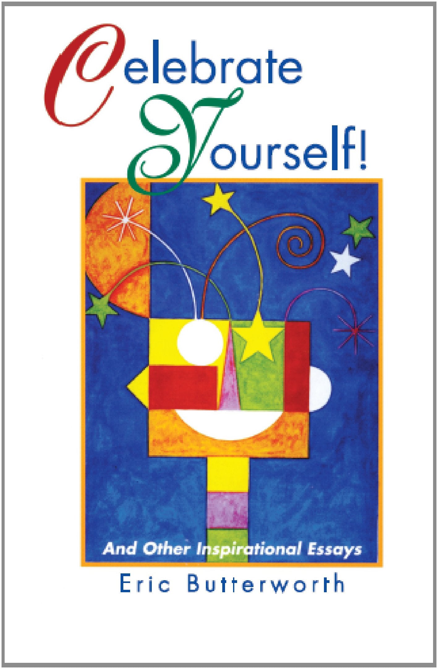 Celebrate Yourself!: And Other Inspirational Essays,Used