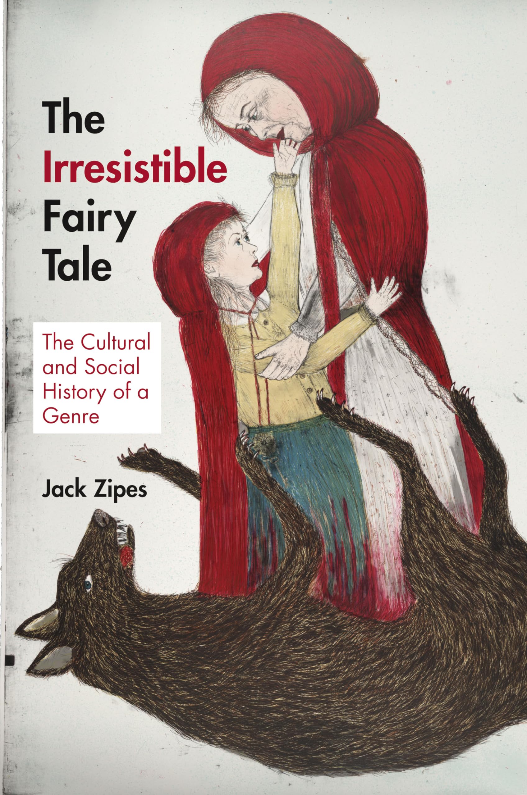 The Irresistible Fairy Tale: The Cultural And Social History Of A Genre,Used