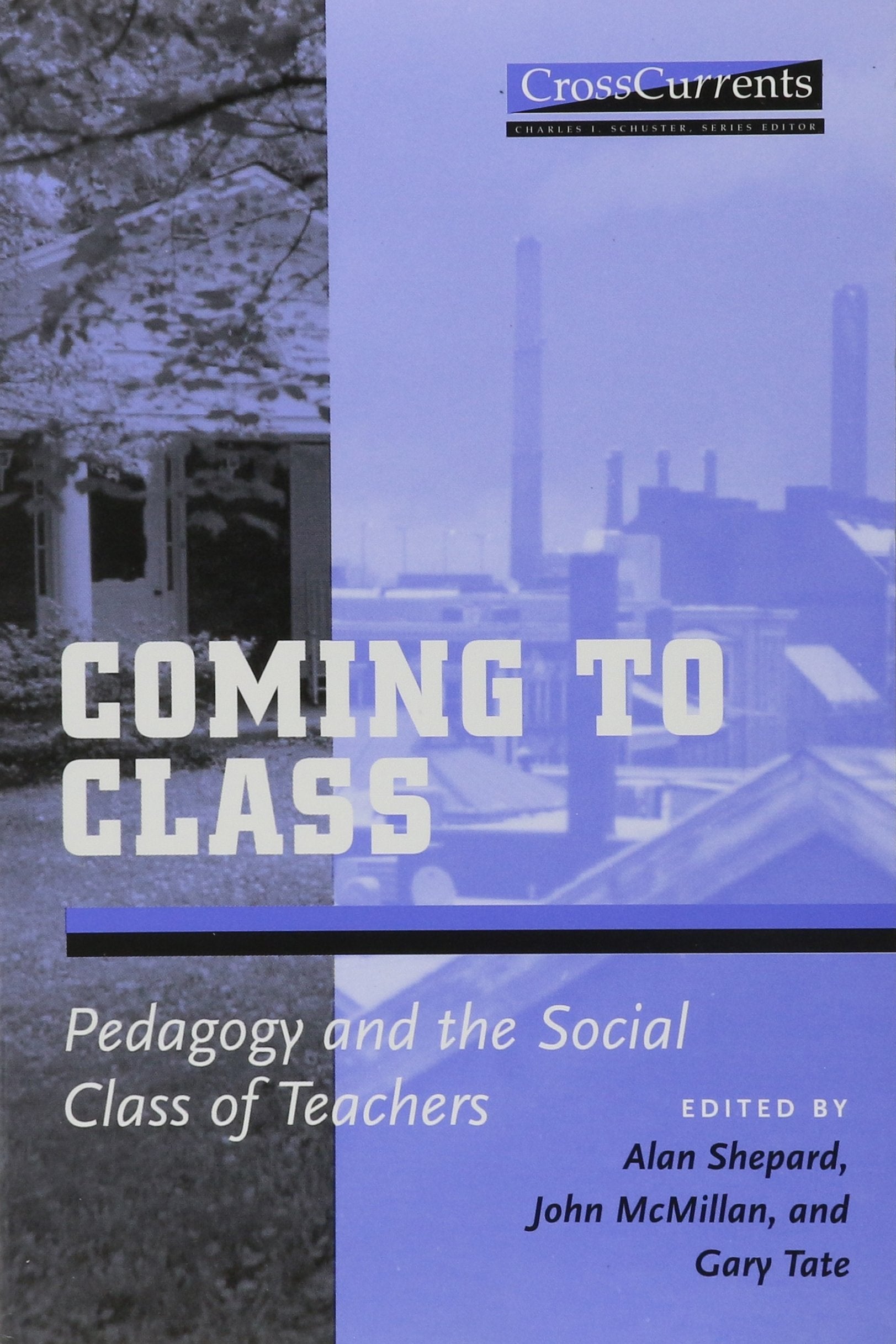 Coming To Class: Pedagogy And The Social Class Of Teachers (Crosscurrents),Used