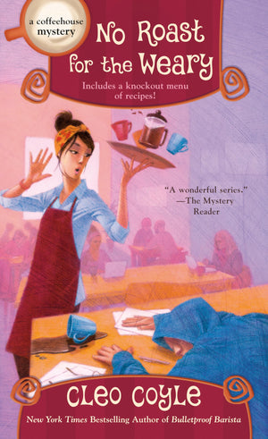 No Roast For The Weary (A Coffeehouse Mystery)
