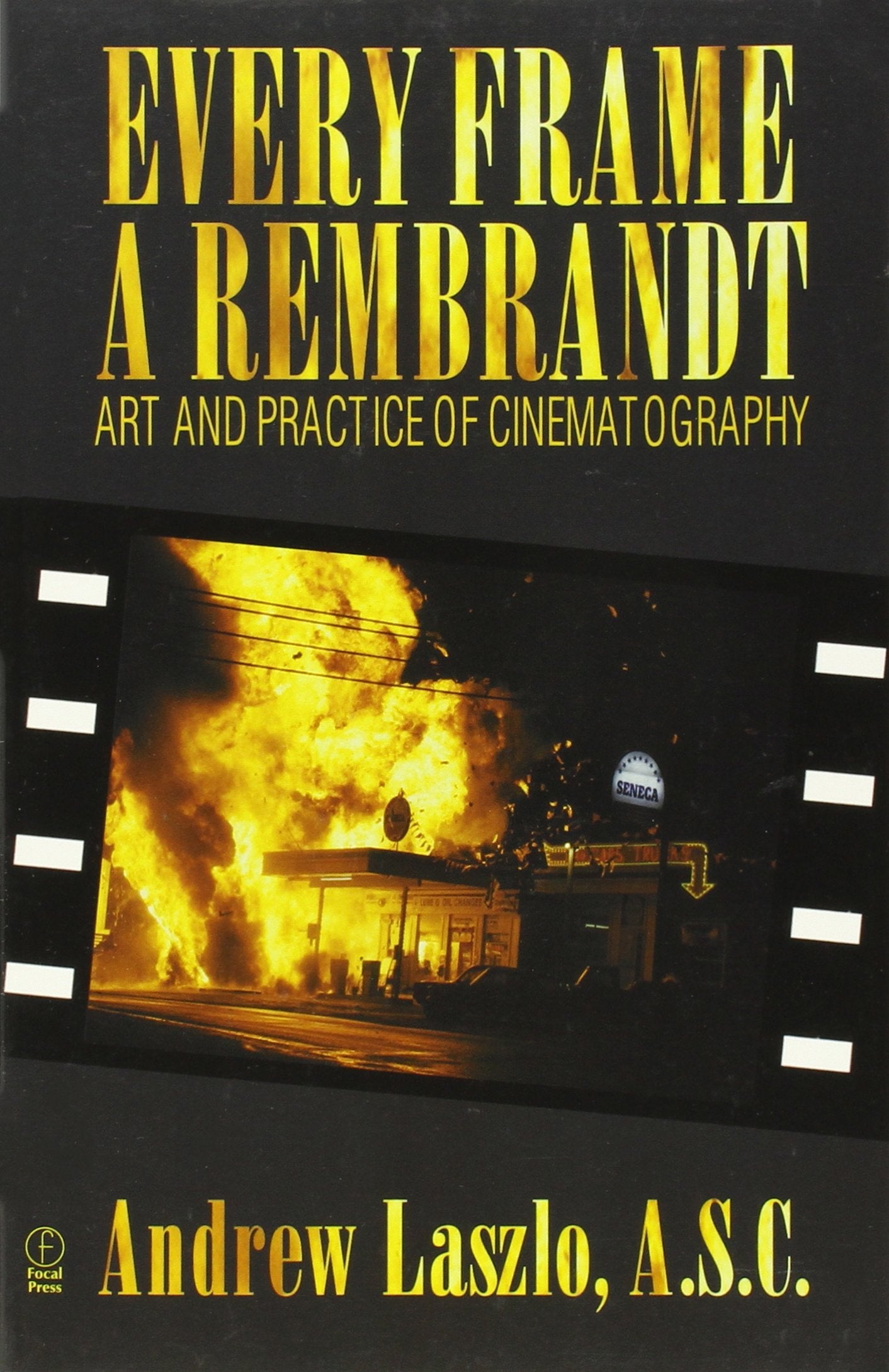 Every Frame A Rembrandt: Art And Practice Of Cinematography,New