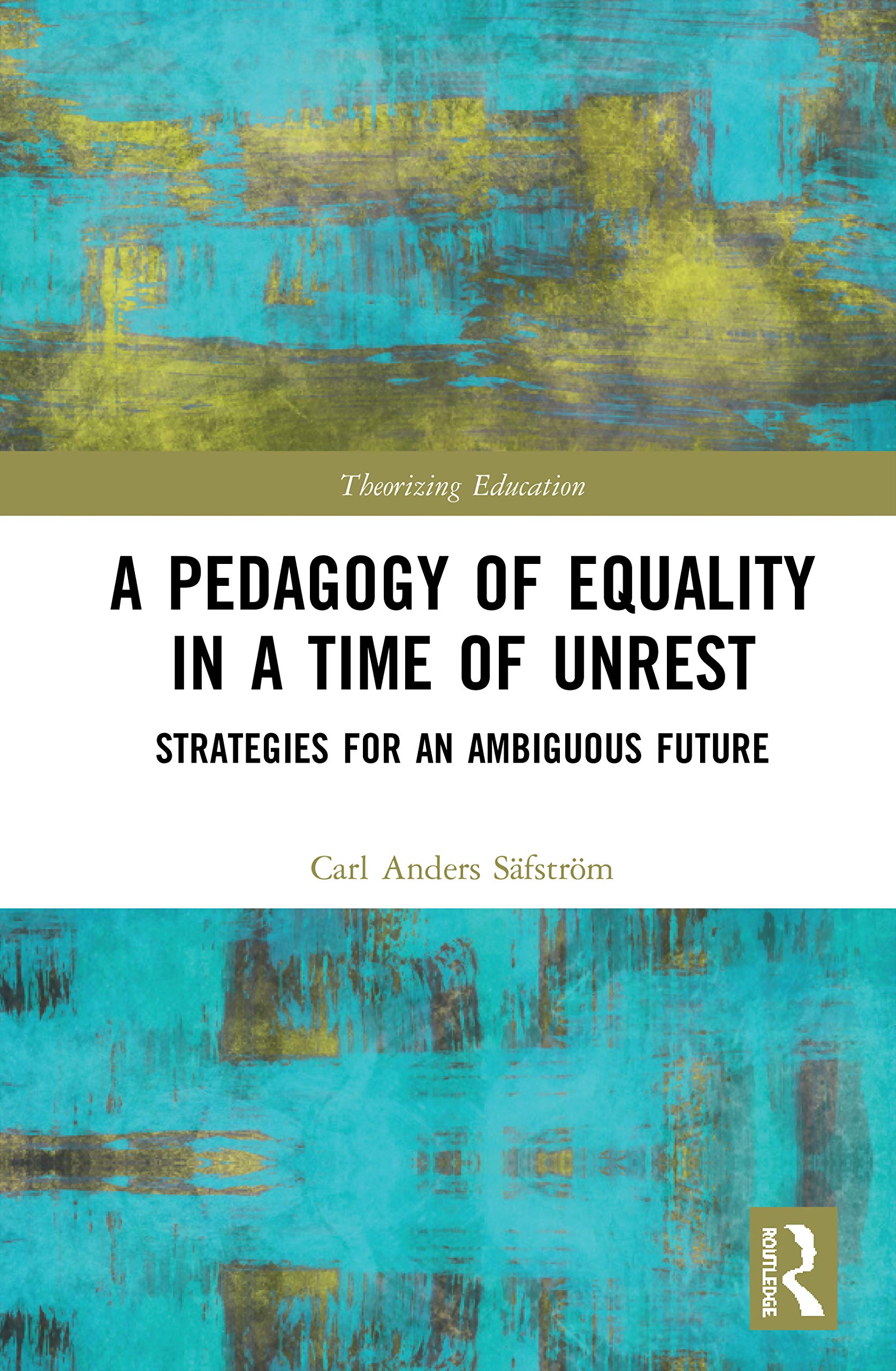 A Pedagogy Of Equality In A Time Of Unrest: Strategies For An Ambiguous Future (Theorizing Education),Used
