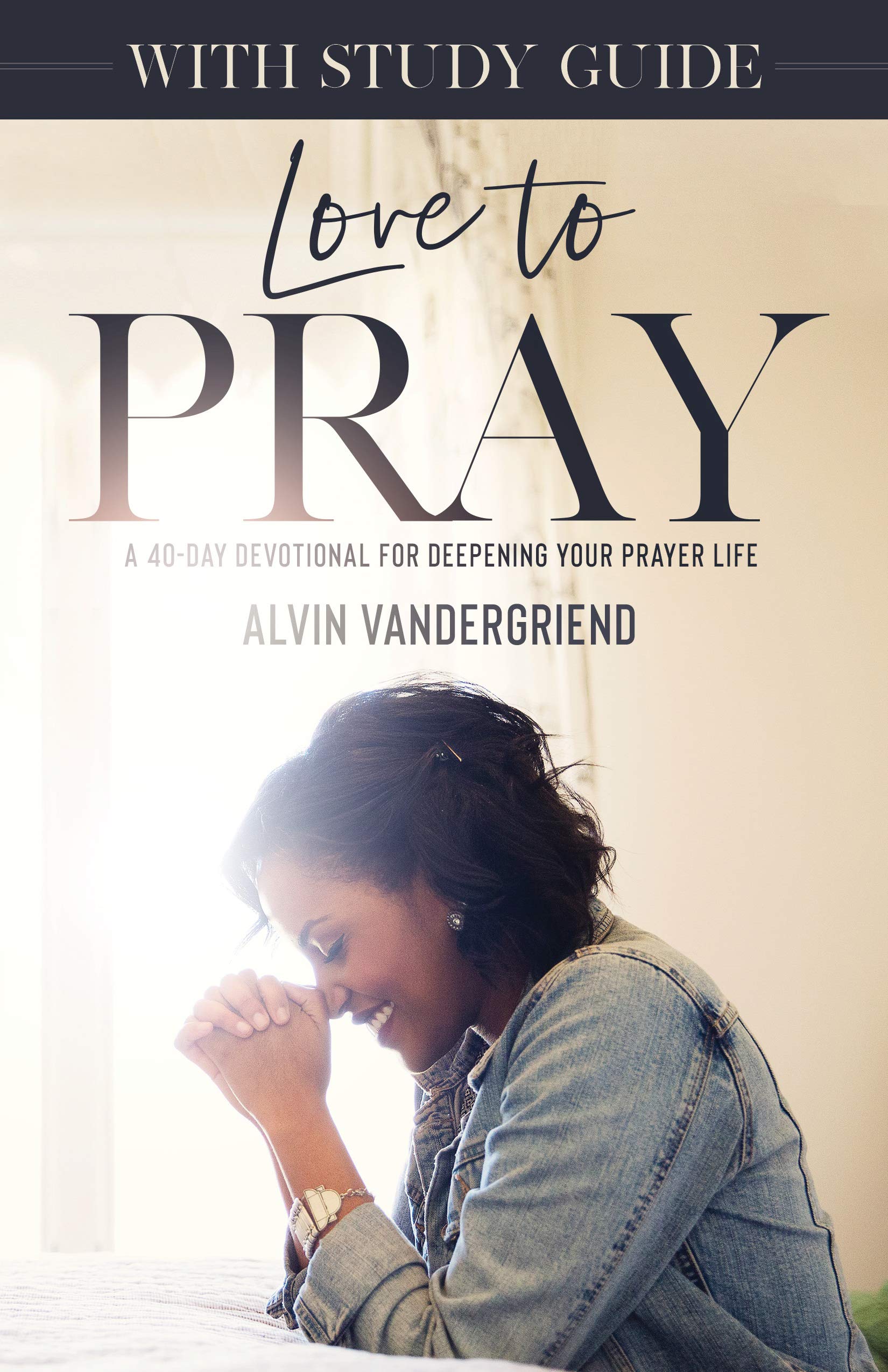 Love to Pray with Study Guide: A 40Day Devotional for Deepening Your Prayer Life,Used
