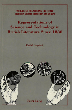 Representations Of Science And Technology In British Literature Since 1880 (Worcester Polytechnic Institute (Wpi Studies)),New