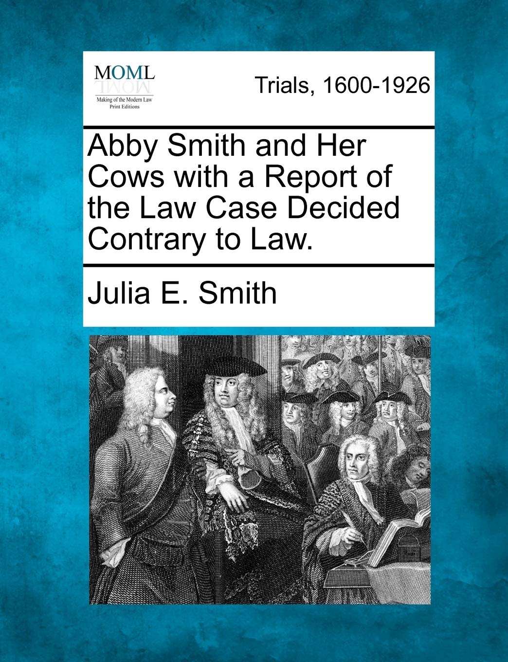 Abby Smith And Her Cows With A Report Of The Law Case Decided Contrary To Law.
