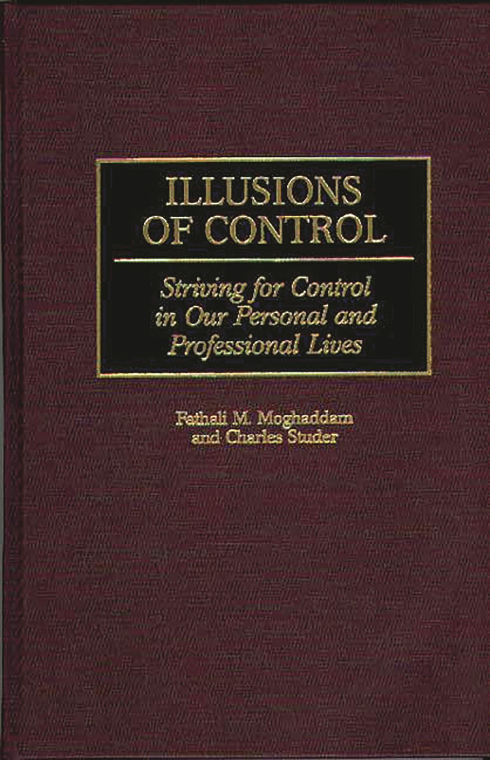 Illusions of Control: Striving for Control in Our Personal and Professional Lives (History; 60),Used