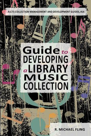 Guide to Developing A Music Library Collection (Alcts Collection Management and Development Guides, 14),New