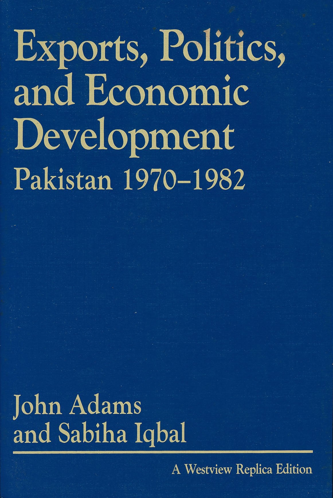 Exports, Politics, and Economic Development: Pakistan, 19701982,Used
