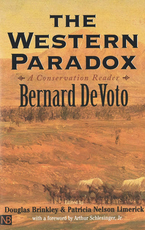 The Western Paradox: A Bernard Devoto Conservation Reader,New