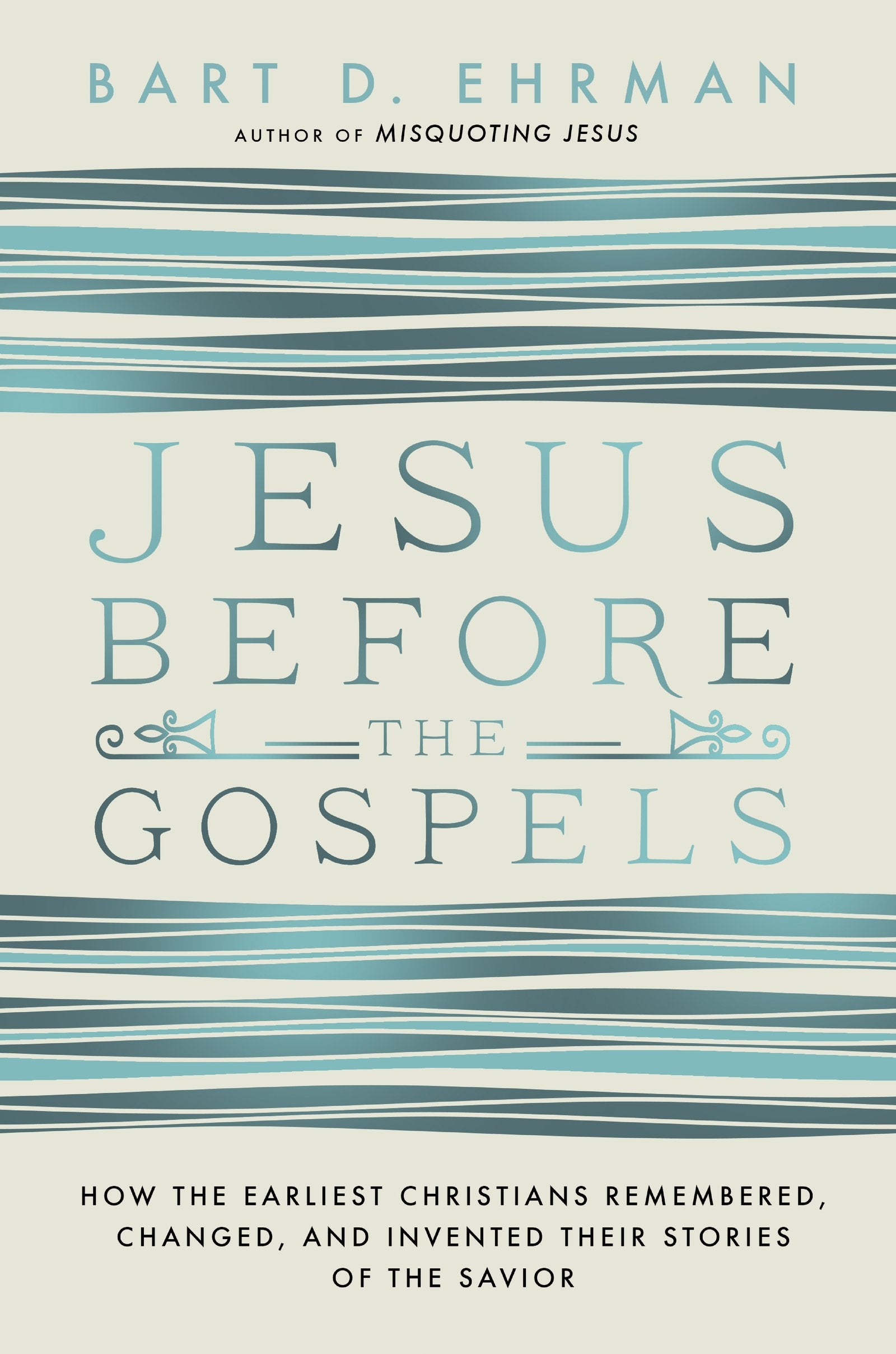 Jesus Before the Gospels: How the Earliest Christians Remembered, Changed, and Invented Their Stories of the Savior,Used