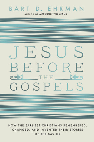 Jesus Before the Gospels: How the Earliest Christians Remembered, Changed, and Invented Their Stories of the Savior,Used