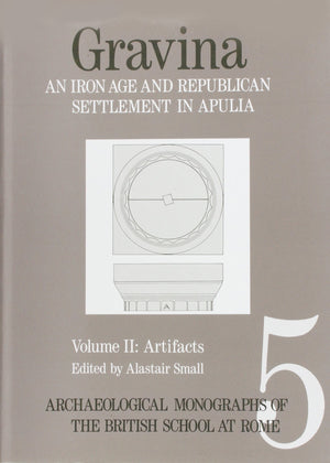 Gravina: An Iron Age and Republican Settlement in Apulia: Vol 2; Artefacts,Used