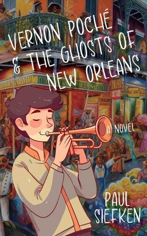 Vernon Poche & The Ghosts of New Orleans: A Novel,New