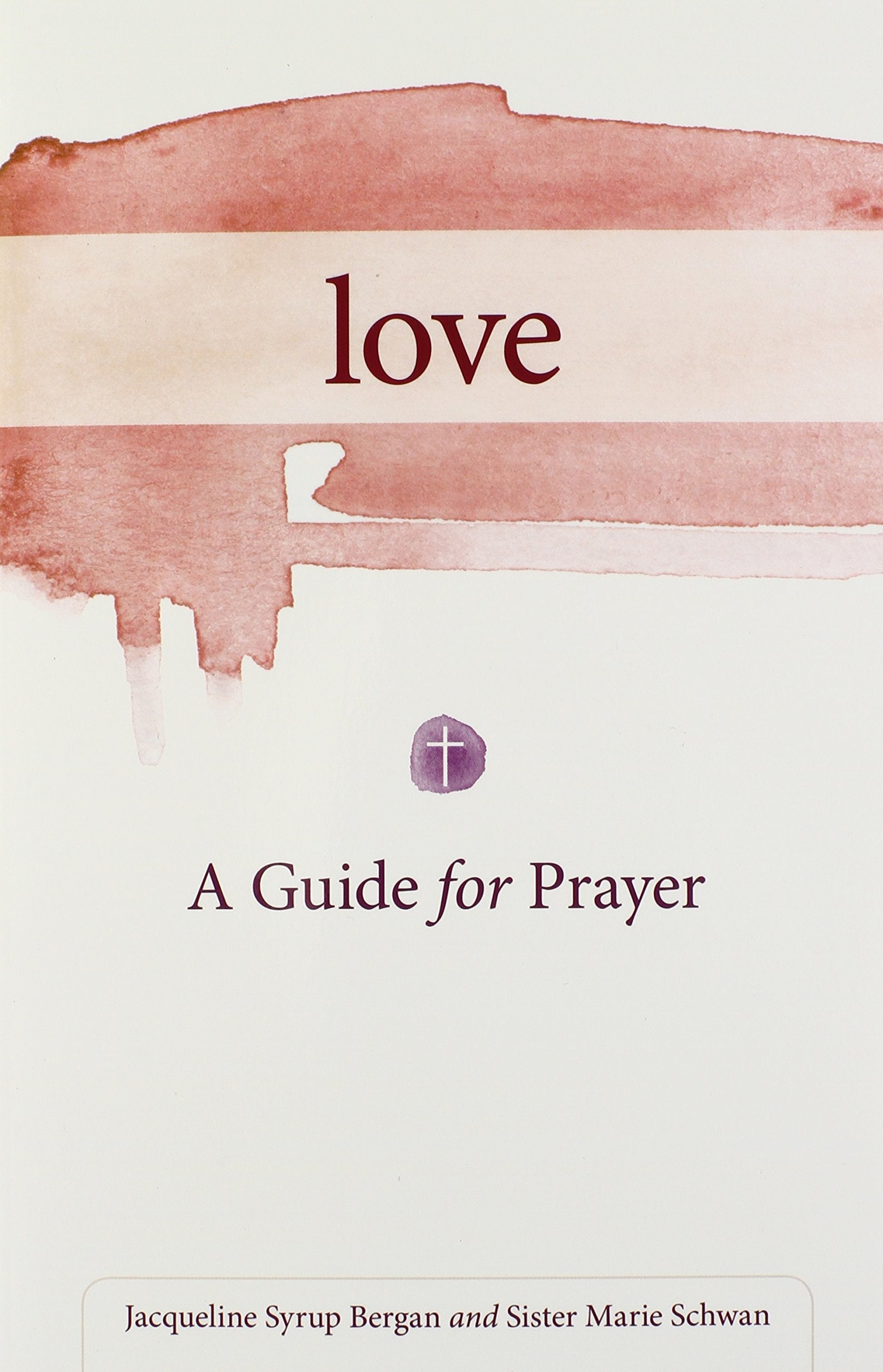 Love: A Guide For Prayer (Take And Receive),Used