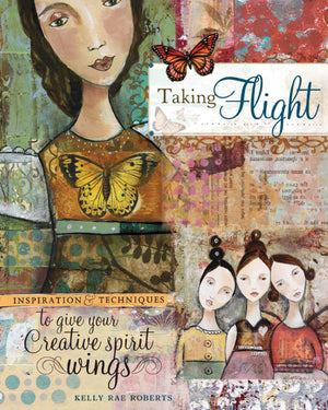 Taking Flight: Inspiration And Techniques To Give Your Creative Spirit Wings,Used