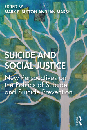 Suicide and Social Justice: New Perspectives on the Politics of Suicide and Suicide Prevention,Used