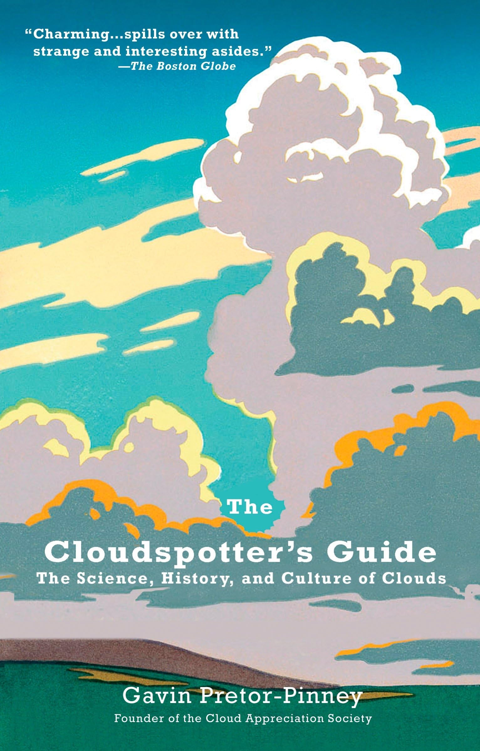 The Cloudspotter's Guide: The Science, History, and Culture of Clouds,New