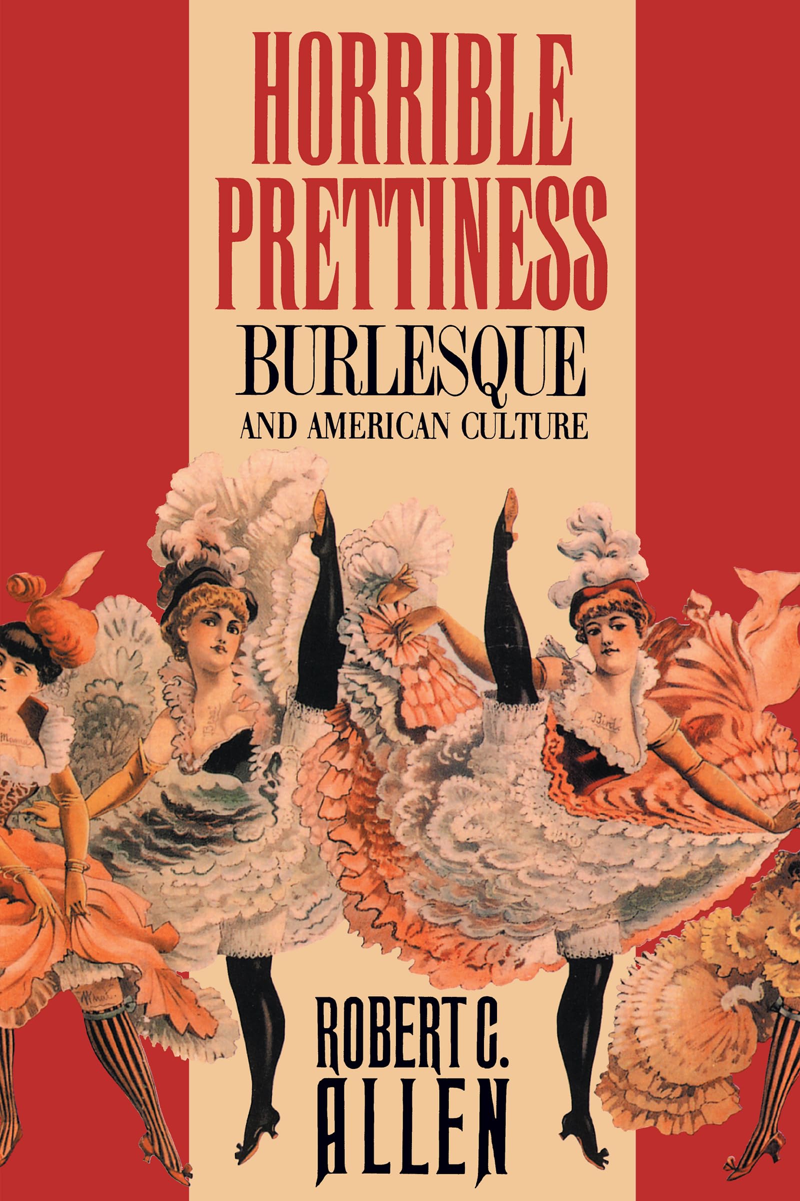 Horrible Prettiness: Burlesque and American Culture (Cultural Studies of the United States),Used