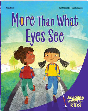 More Than What Eyes See: A Book About Blindness (Disability Books For Kids)