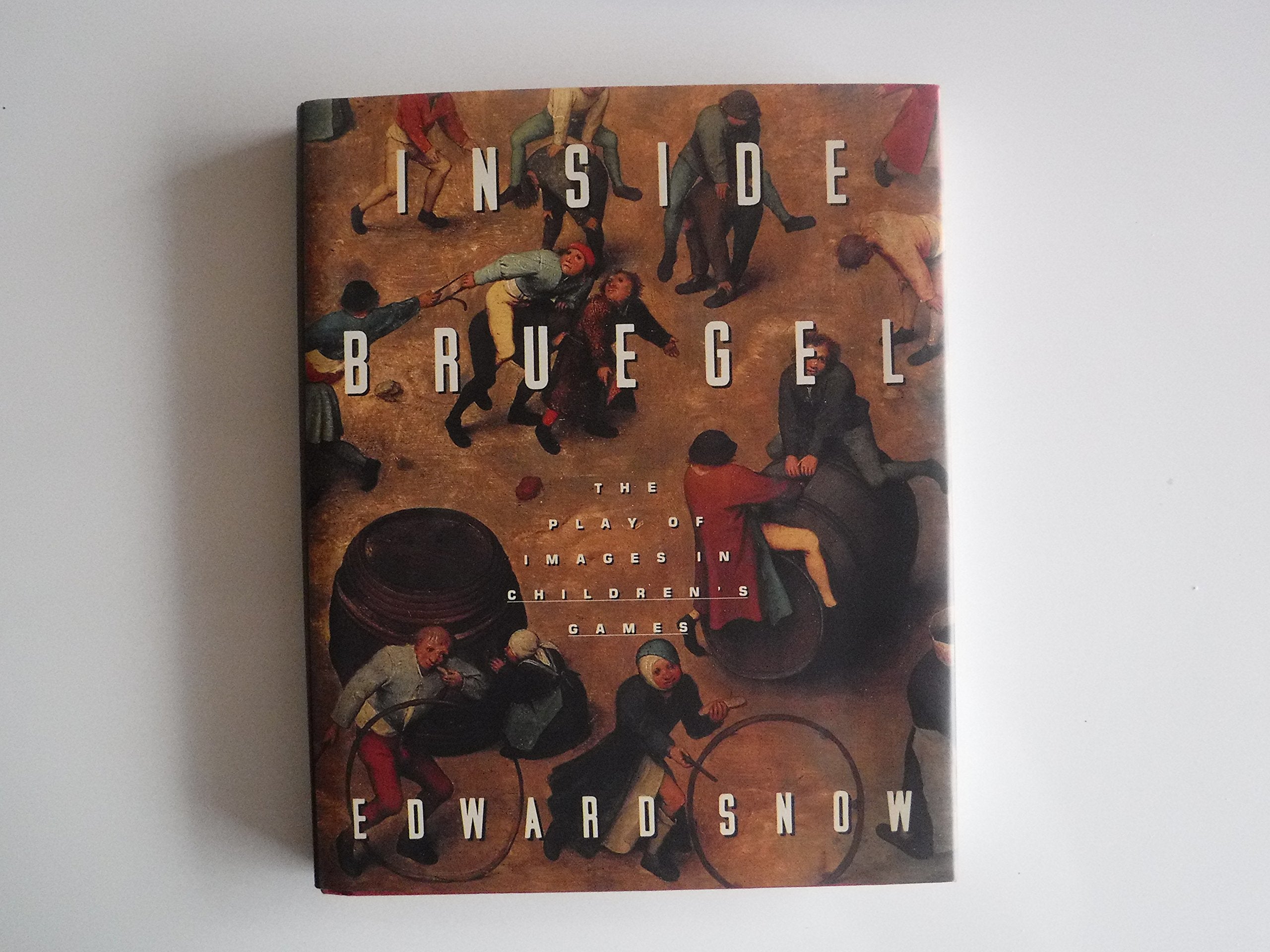 Inside Bruegel: The Play of Images in Childrens Games,Used