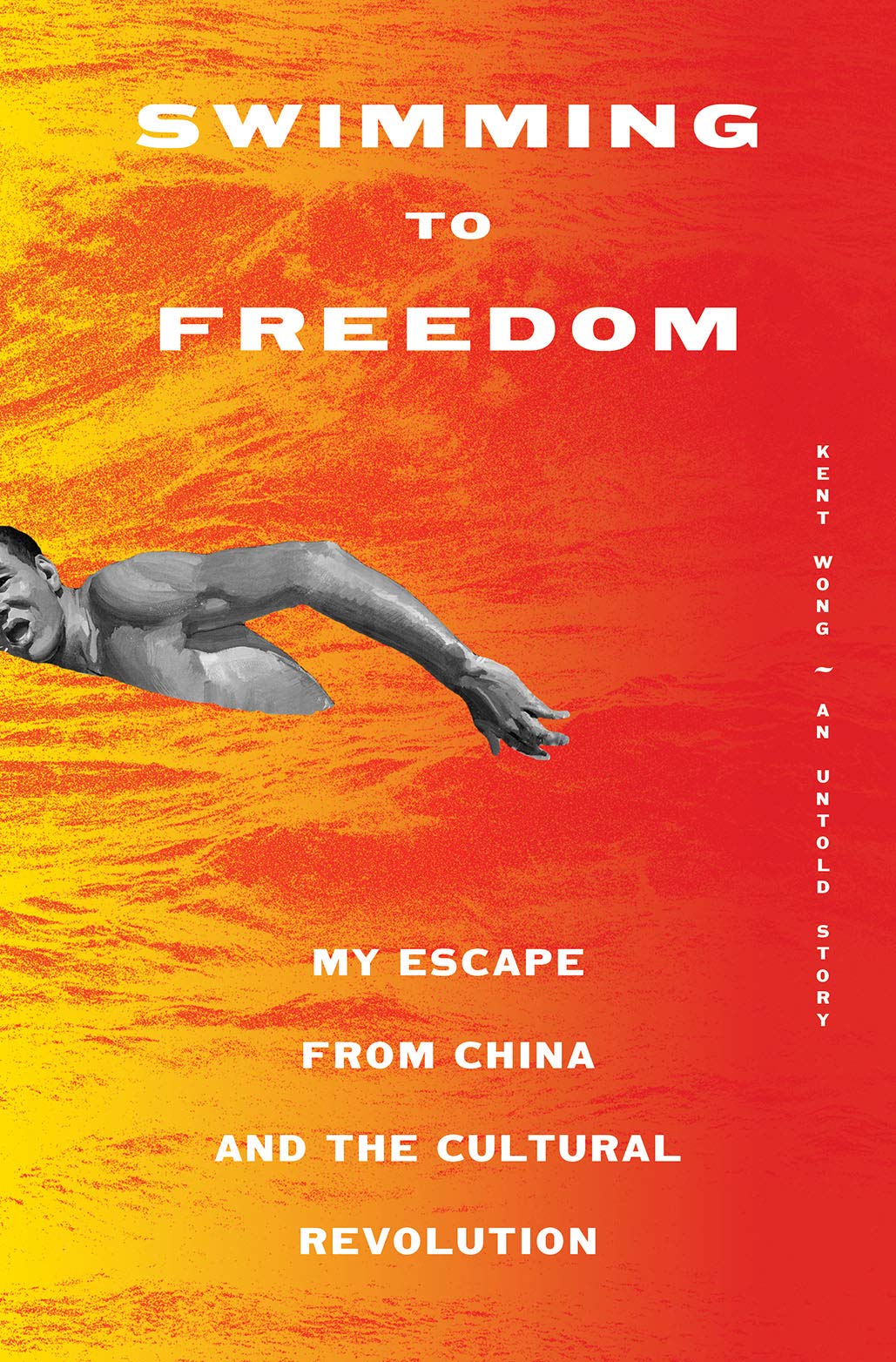 Swimming To Freedom: My Untold Story Of Escaping The Cultural Revolution