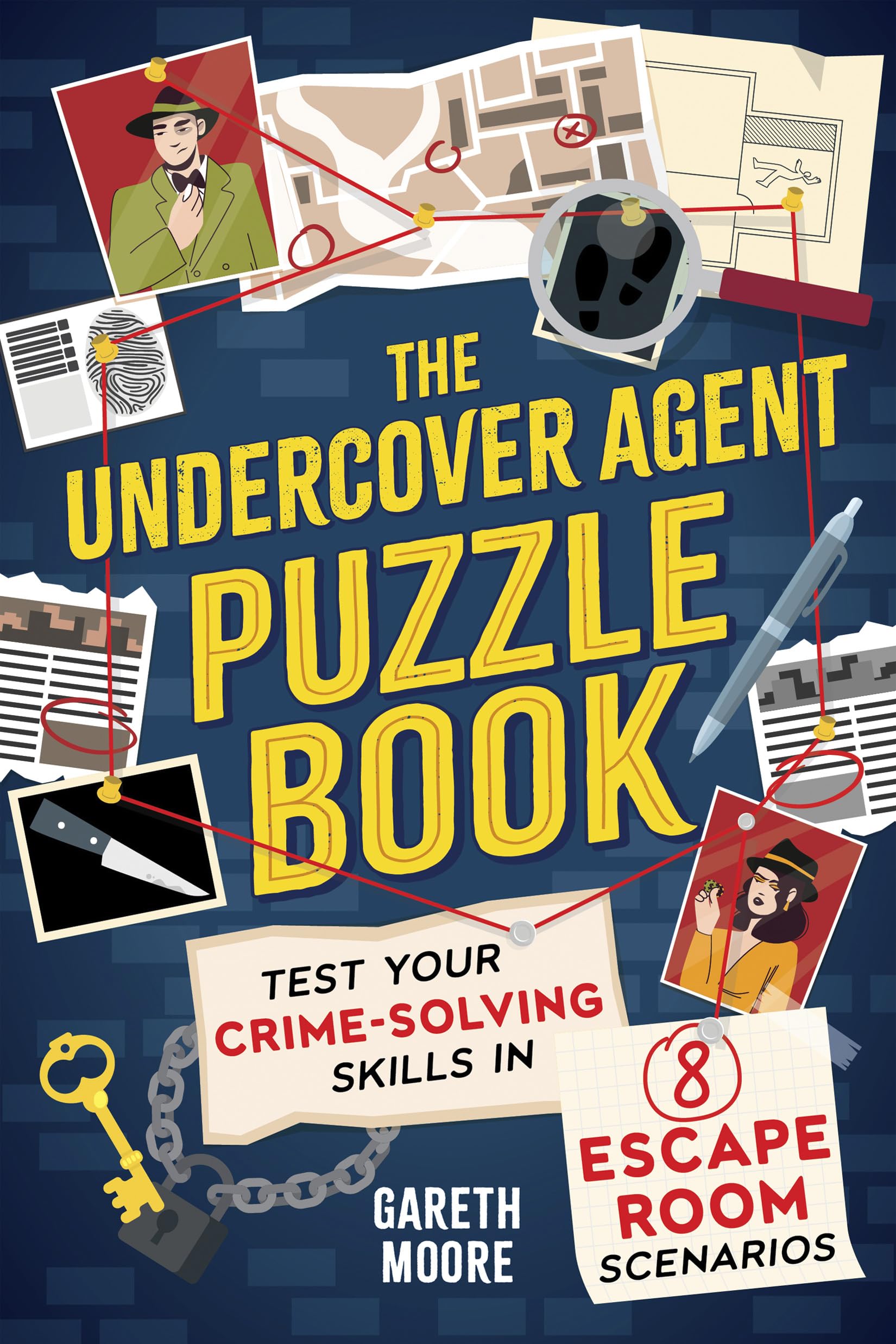The Undercover Agent Puzzle Book: Test Your CrimeSolving Skills in 8 Escape Room Scenarios,New