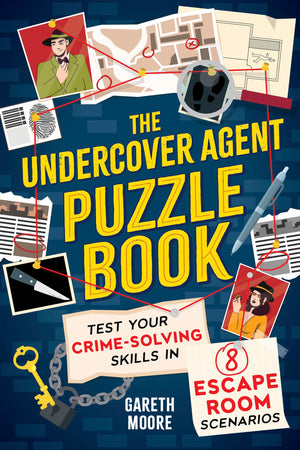 The Undercover Agent Puzzle Book: Test Your CrimeSolving Skills in 8 Escape Room Scenarios,New