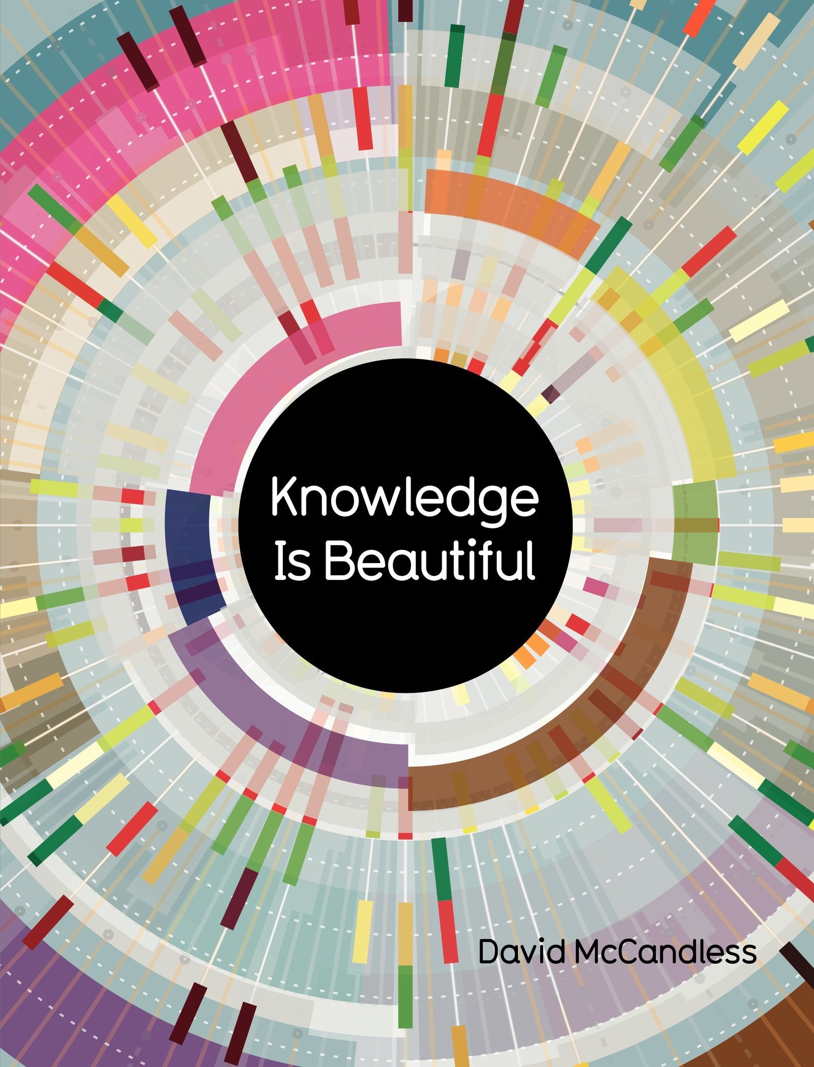 Knowledge Is Beautiful: Impossible Ideas, Invisible Patterns, Hidden ConnectionsVisualized,Used