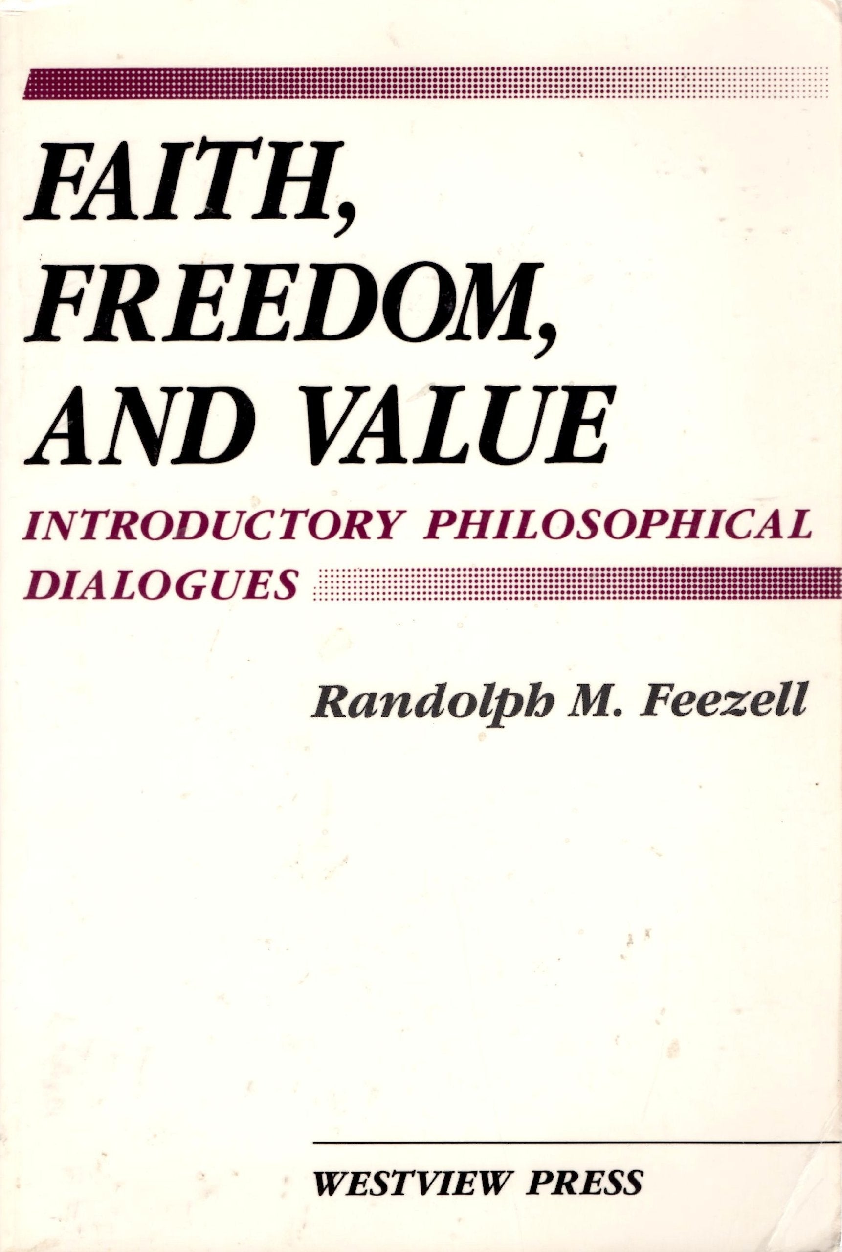 Faith, Freedom, And Value: Introductory Philosophical Dialogues;Introductory Philosophical Dialogues,Used