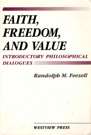 Faith, Freedom, And Value: Introductory Philosophical Dialogues;Introductory Philosophical Dialogues,Used