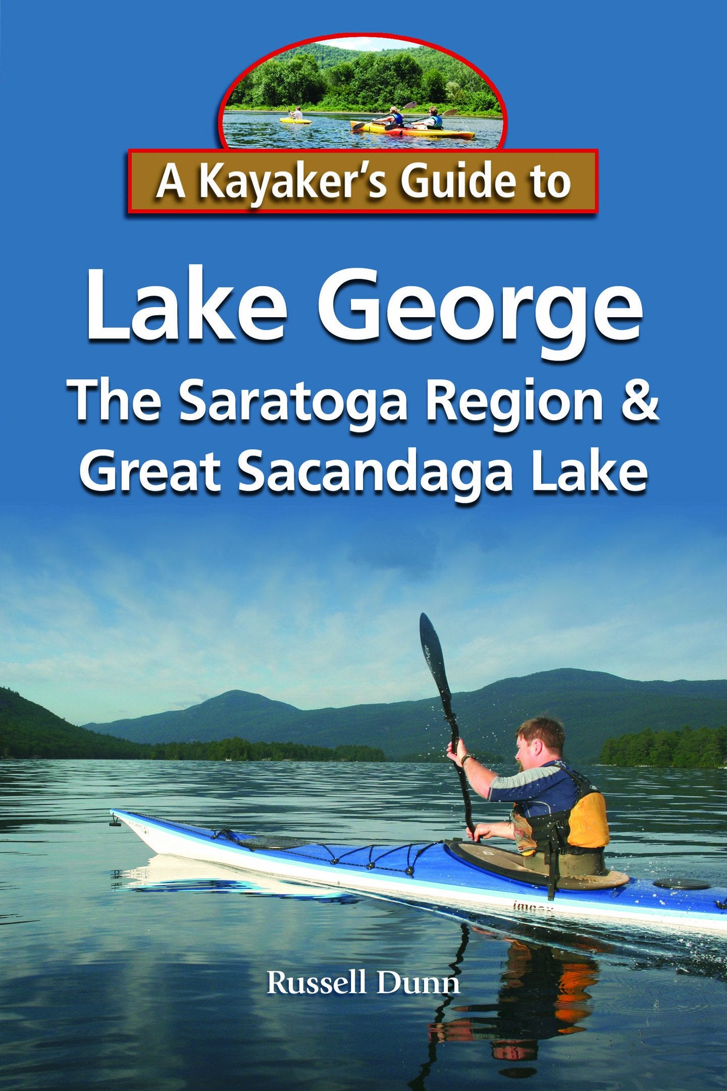 A Kayaker's Guide to Lake George, the Saratoga Region & Great Sacandaga Lake,New