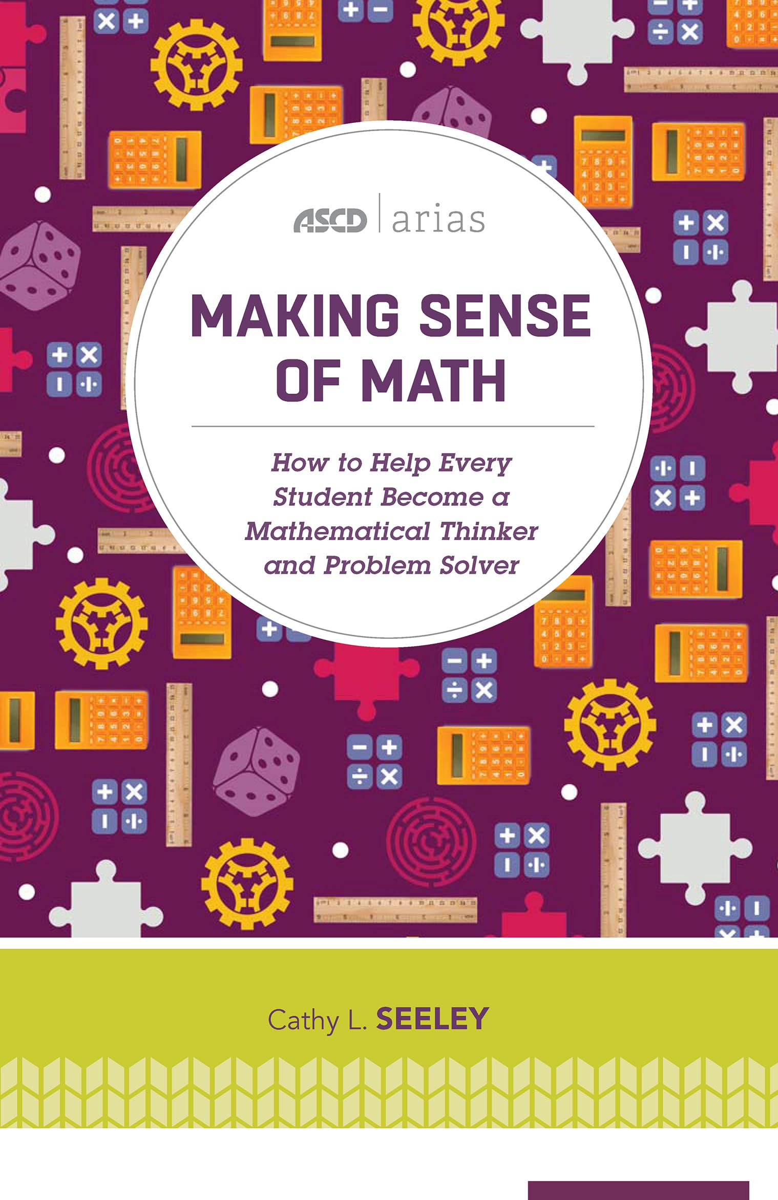 Making Sense of Math: How to Help Every Student Become a Mathematical Thinker and Problem Solver (ASCD Arias),Used