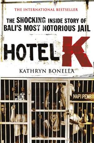 Hotel K: The Shocking Inside Story of Bali's Most Notorious Jail,Used
