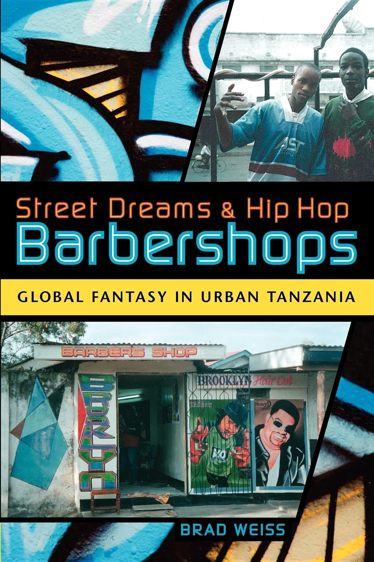Street Dreams and Hip Hop Barbershops: Global Fantasy in Urban Tanzania (Tracking Globalization),New
