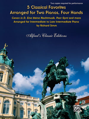 5 Classical Favorites Arranged for Two Pianos, Four Hands: Canon in D,