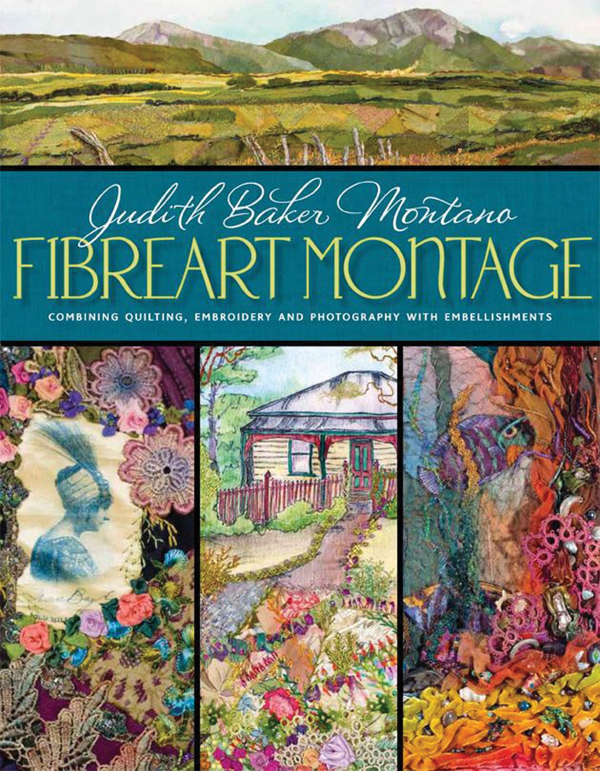 Fibreart Montage: Combining Quilting, Embroidery and Photography with Embellishments,Used
