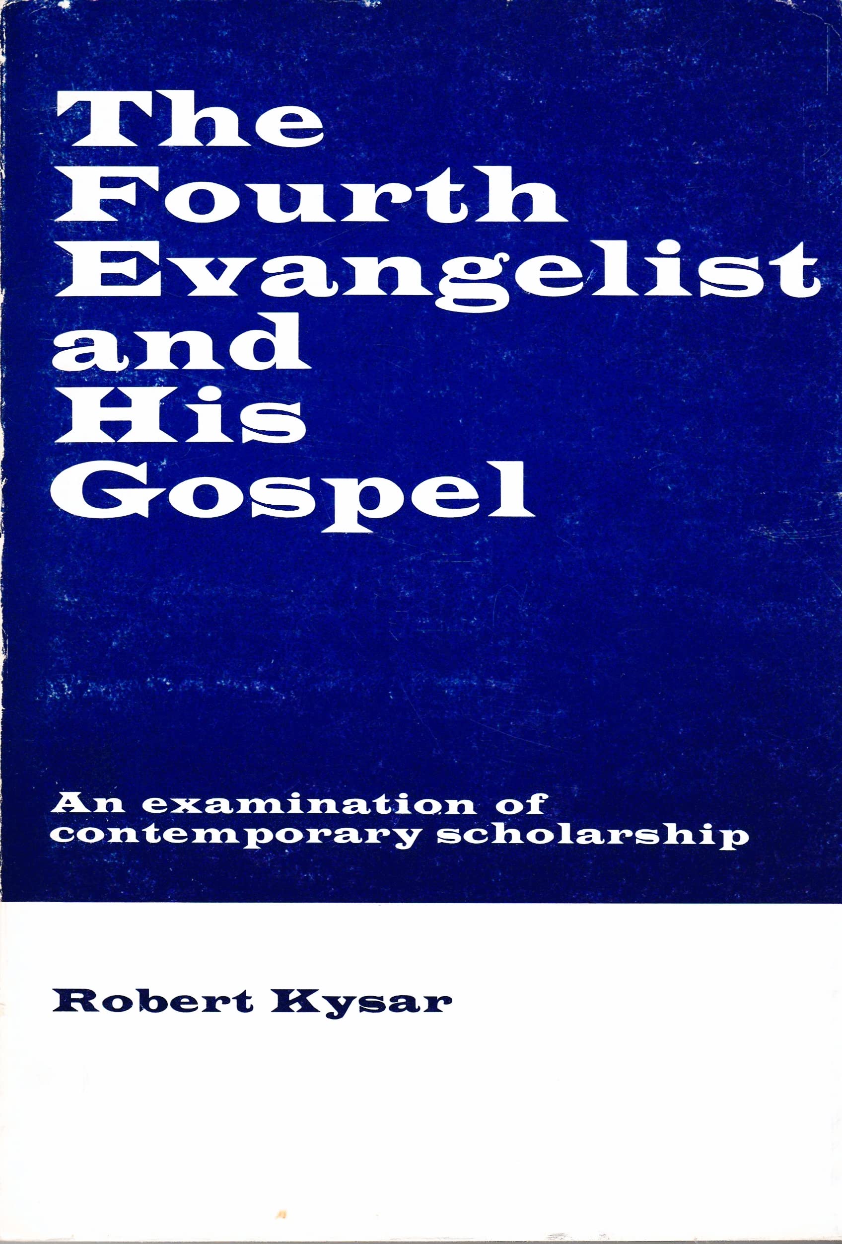 The Fourth Evangelist And His Gospel: An Examination Of Contemporary Scholarship,Used